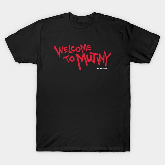 Welcome to Mutiny T-Shirt by AliceTWD